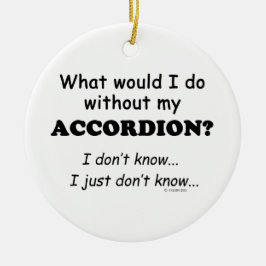 Was würde ich tun, Accordion? Keramik Ornament