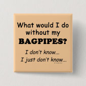 Was würde ich tun, Bagpipe? Button (Vorderseite)