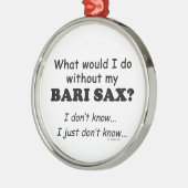 Was würde ich tun, Bari Sax? Silbernes Ornament (Links)