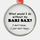 Was würde ich tun, Bari Sax? Silbernes Ornament (Vorne)