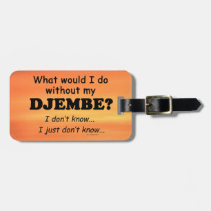 Was würde ich tun, Djembe? Gepäckanhänger