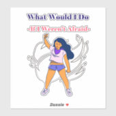 Was würde ich tun, hätte ich keine Angst, Sticker (Blatt)