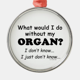 Was würde ich tun? Organ Silbernes Ornament