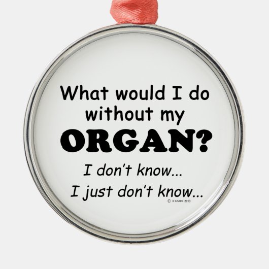 Was würde ich tun? Organ Silbernes Ornament (Vorne)