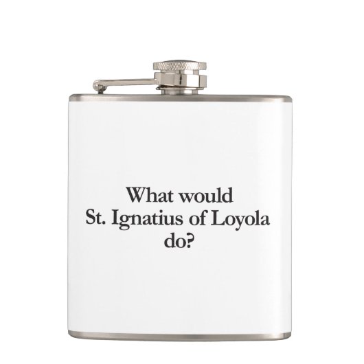 Was würde Ignatius von Loyola tun? Flachmann (Vorderseite)