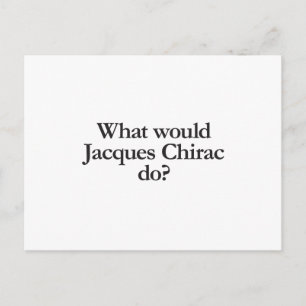 Was würde jacquecchirac tun? postkarte