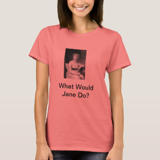 Was würde Jane tun? T-Shirt