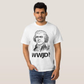Was würde Jefferson tun? - Weißes T-Shirt (Vorne ganz)