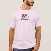 Was würde Jens tun? T-Shirt (Vorderseite)
