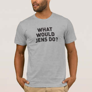 Was würde Jens tun? T-Shirt