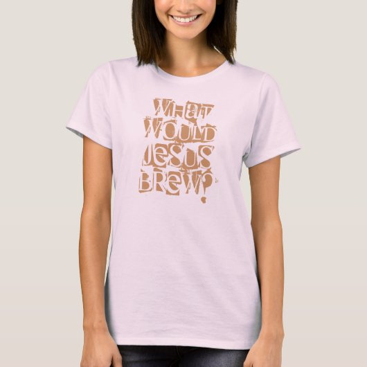 Was würde Jesus brauen? T-Shirt (Vorderseite)