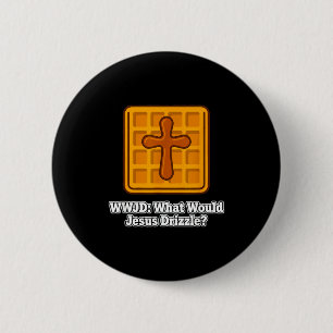 Was würde Jesus Drizzle Waffel Liebhaber Lustig Ww Button