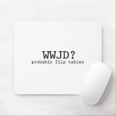 Was würde Jesus tun? Wahrscheinlich Tische umwerfe Mousepad (Mit Mouse)