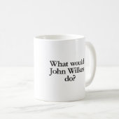Was würde John Wilkes tun? Kaffeetasse (VorderseiteRechts)