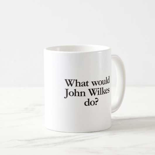 Was würde John Wilkes tun? Kaffeetasse (VorderseiteRechts)