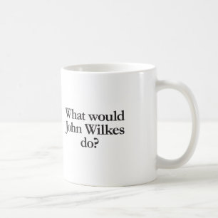 Was würde John Wilkes tun? Kaffeetasse