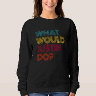 Was würde Justin tun? Ich liebe Justin Sweatshirt