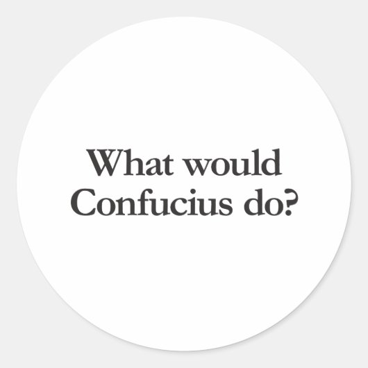 Was würde Konfuzius tun? Runder Aufkleber (Vorderseite)