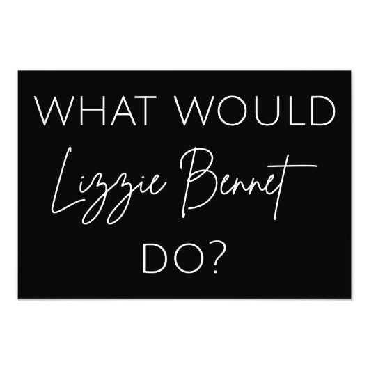 Was würde Lizzie Bennet tun? Fotodruck (Vorne)