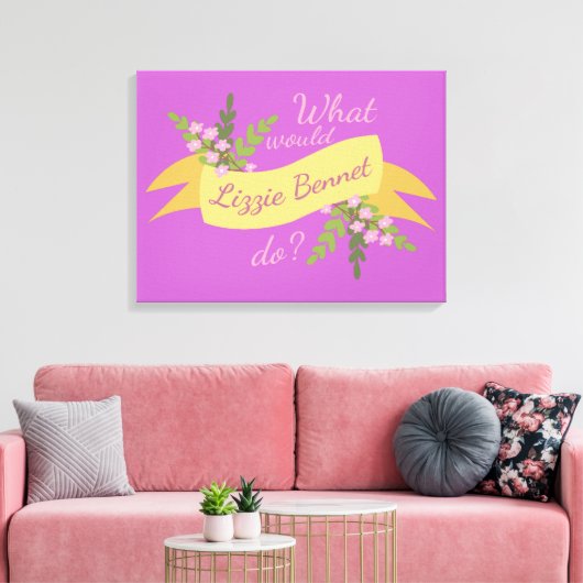 Was würde Lizzie Bennet tun? II Leinwanddruck (Insitu (Wohnzimmer))