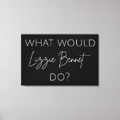 Was würde Lizzie Bennet tun? Leinwanddruck (Vorderseite)