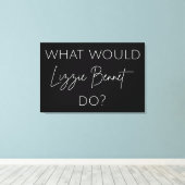 Was würde Lizzie Bennet tun? Leinwanddruck (Insitu (Holzboden))