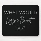 Was würde Lizzie Bennet tun? Mousepad (Vorne)