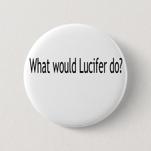 Was würde Lucifer tun? Button (Vorderseite)
