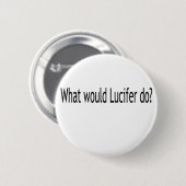 Was würde Lucifer tun? Button (Vorne & Hinten)