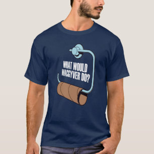 Was würde Macgyver tun Shirt