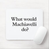 Was würde Machiavelli tun? Mousepad (Mit Mouse)