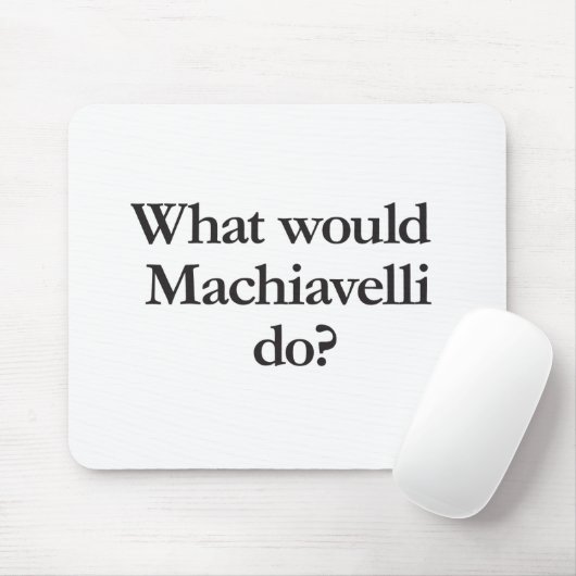 Was würde Machiavelli tun? Mousepad (Mit Mouse)