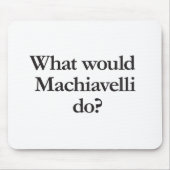 Was würde Machiavelli tun? Mousepad (Vorne)