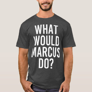 Was würde MARCUS lustigen Personalisierten Namen M T-Shirt