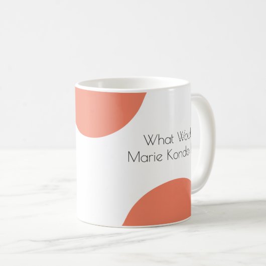 Was würde Marie Kondo tun? Lustig Kaffeetasse (VorderseiteRechts)