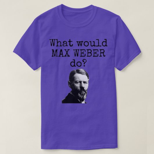 Was würde Max Weber der Funny Soziologie so tun? T-Shirt (Design vorne)