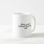 Was würde mikhail bakunin tun? kaffeetasse (VorderseiteRechts)