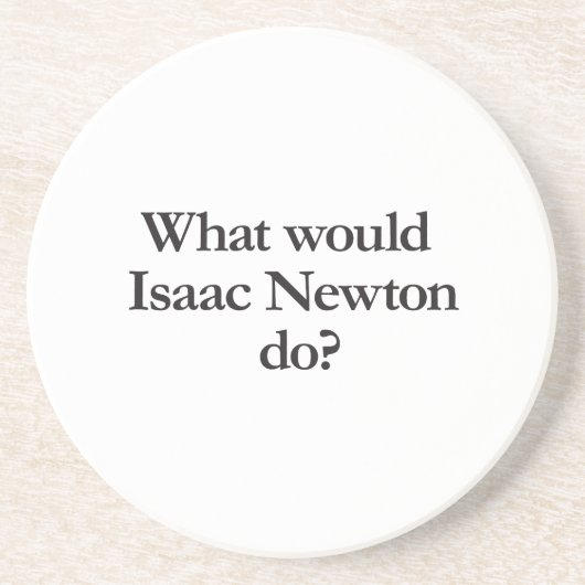 Was würde Newton tun? Sandstein Untersetzer (Vorne)