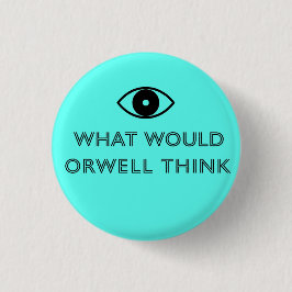 Was würde Orwell denken Button
