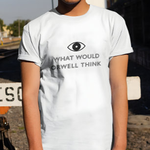 Was würde Orwell denken T-Shirt