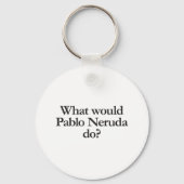 Was würde Pablo neruda tun? Schlüsselanhänger (Vorderseite)