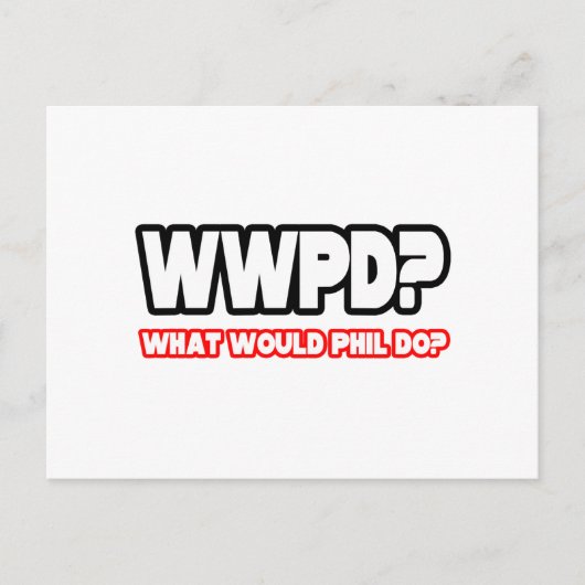 Was würde Phil tun? (WWPD) Postkarte (Vorderseite)