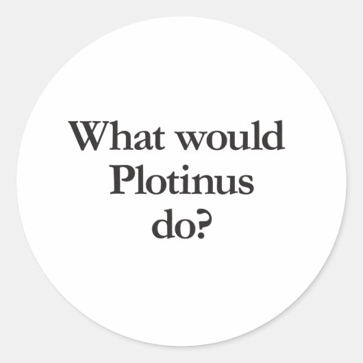 Was würde Plotini tun? Runder Aufkleber (Vorderseite)