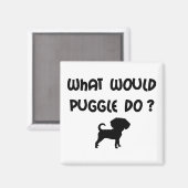 Was würde Puggle tun? Magnet (Vorderseite/Rückseite)