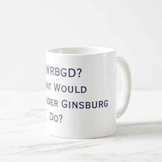 Was würde RBG tun? Tasse (VorderseiteRechts)