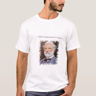 Was würde Robert E. Lee tun? T-Shirt