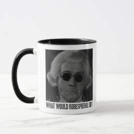 Was würde Robespierre tun? Tasse