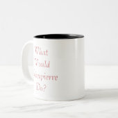 Was würde Robespierre tun? Zweifarbige Tasse (Vorderseite Links)