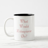 Was würde Robespierre tun? Zweifarbige Tasse (Links)
