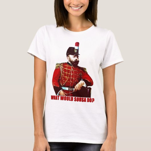 Was würde Sousa tun? T-Shirt (Vorderseite)